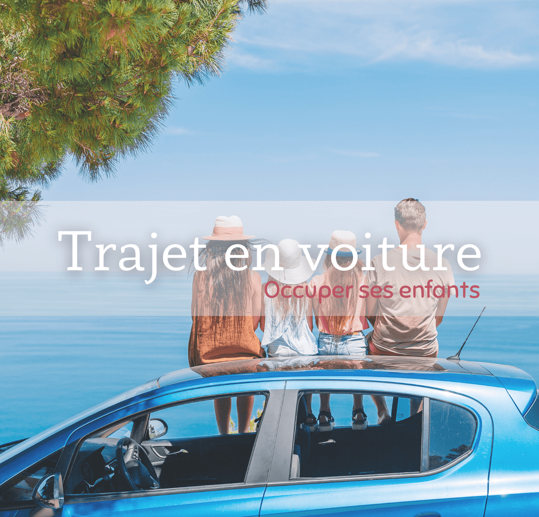 Trajet en voiture - Comment occuper vos enfants ? - KIDEE